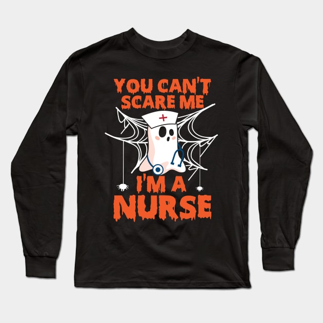 You Can't Scare Me I'm A Nurse Long Sleeve T-Shirt by AZAKS